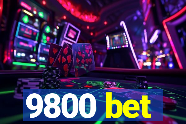 9800 bet